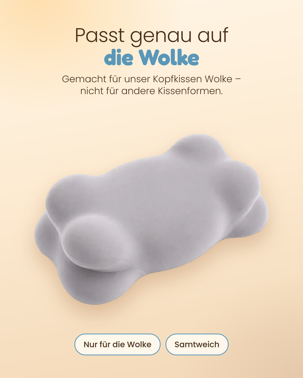 Bezug passt genau auf das Kopfkissen Wolke