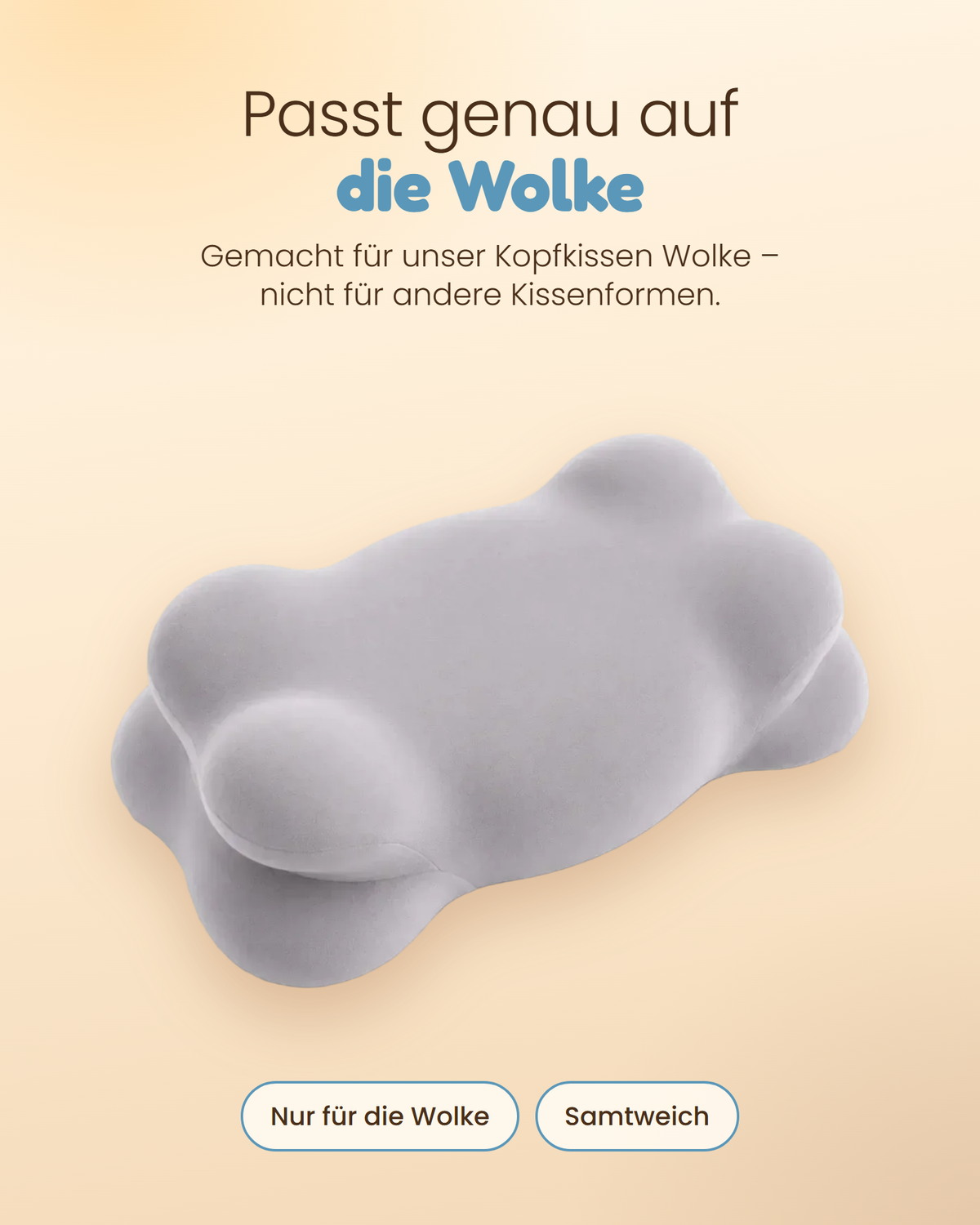 Bezug passt genau auf das Kopfkissen Wolke